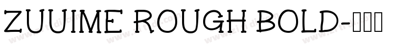ZUUIME ROUGH BOLD字体转换